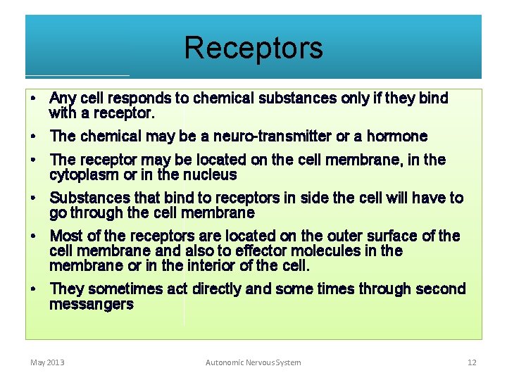 Receptors • Any cell responds to chemical substances only if they bind with a