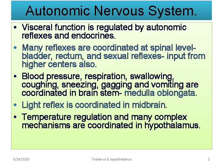 Autonomic Nervous System. • Visceral function is regulated by autonomic reflexes and endocrines. •