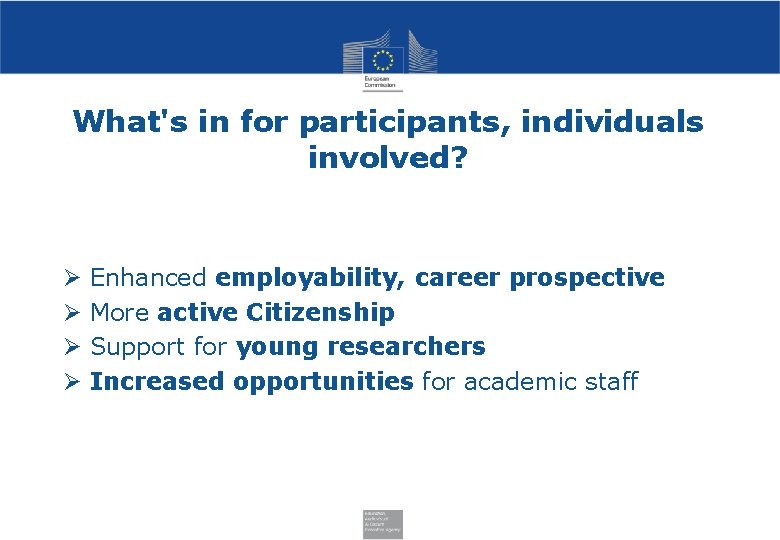What's in for participants, individuals involved? Ø Ø Enhanced employability, career prospective More active