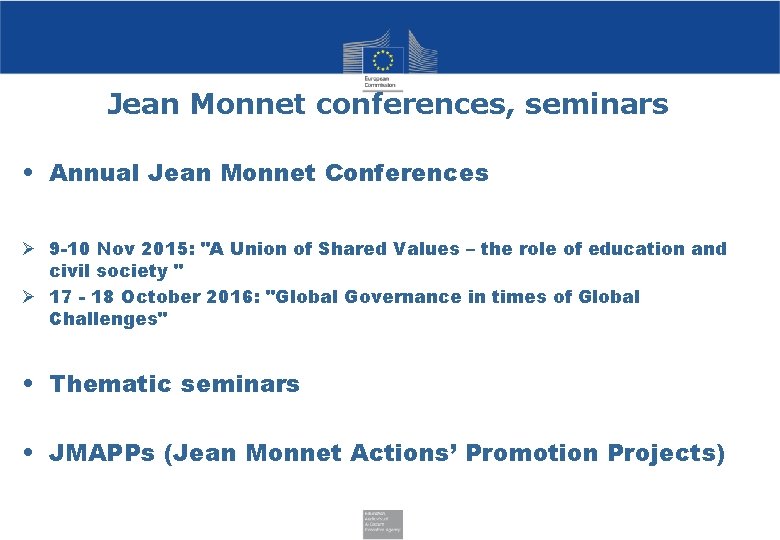 Jean Monnet conferences, seminars • Annual Jean Monnet Conferences Ø 9 -10 Nov 2015:
