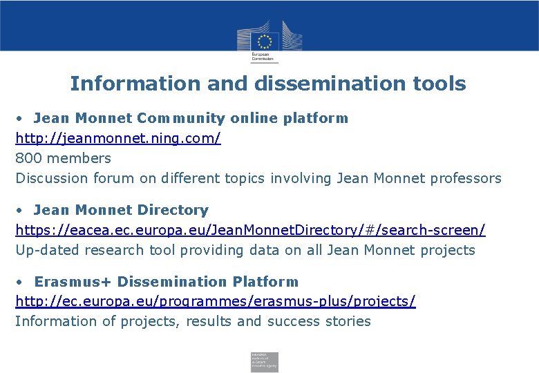 Information and dissemination tools • Jean Monnet Community online platform http: //jeanmonnet. ning. com/