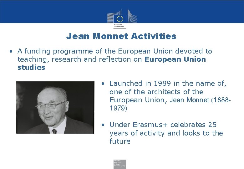 Jean Monnet Activities • A funding programme of the European Union devoted to teaching,