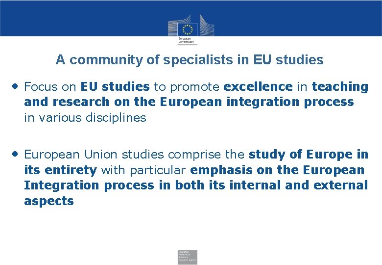 A community of specialists in EU studies • Focus on EU studies to promote