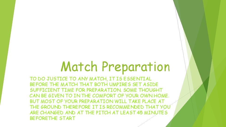 Match Preparation TO DO JUSTICE TO ANY MATCH, IT IS ESSENTIAL BEFORE THE MATCH