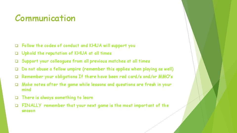 Communication q Follow the codes of conduct and KHUA will support you q Uphold