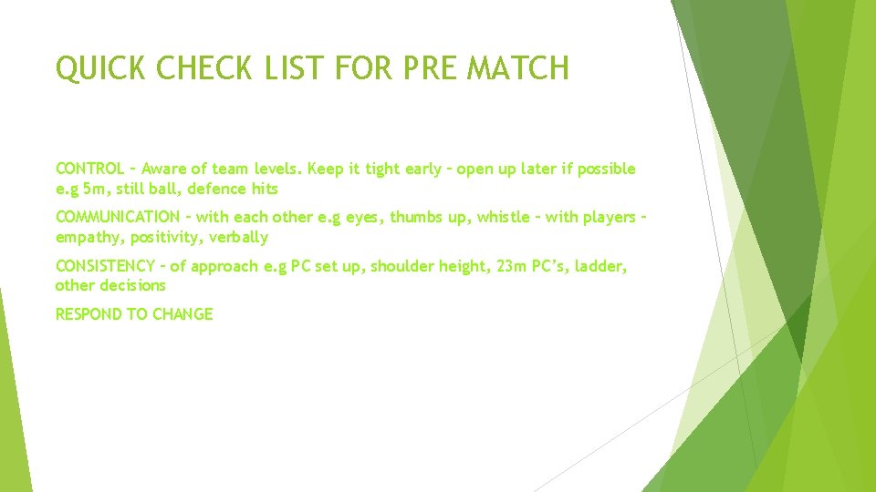 QUICK CHECK LIST FOR PRE MATCH CONTROL – Aware of team levels. Keep it