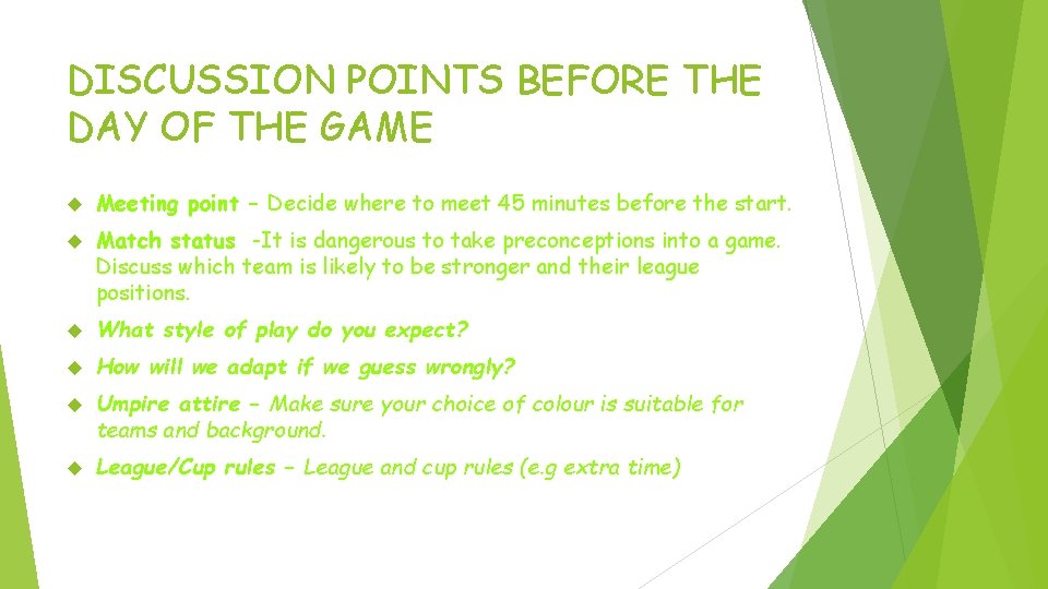 DISCUSSION POINTS BEFORE THE DAY OF THE GAME Meeting point – Decide where to