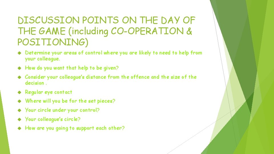 DISCUSSION POINTS ON THE DAY OF THE GAME (including CO-OPERATION & POSITIONING) Determine your