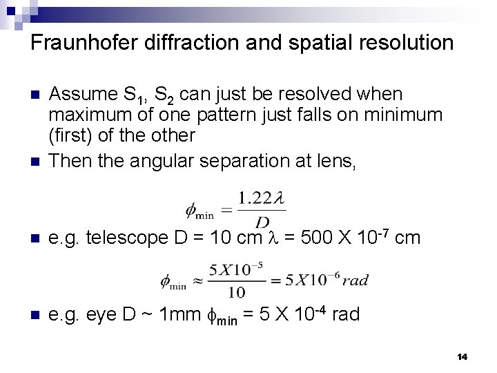 Fraunhofer diffraction and spatial resolution n Assume S 1, S 2 can just be