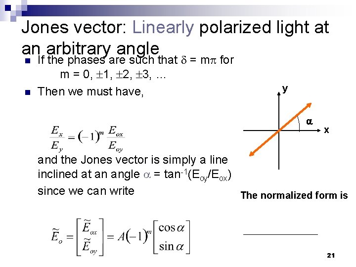 Jones vector: Linearly polarized light at an arbitrary angle n n If the phases