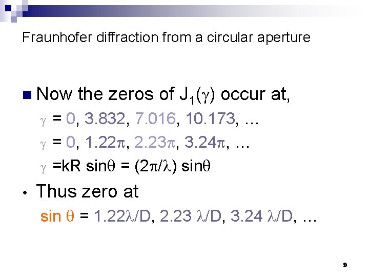 Fraunhofer diffraction from a circular aperture n Now the zeros of J 1( )