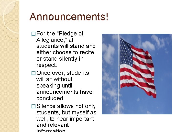 Announcements! � For the “Pledge of Allegiance, ” all students will stand either choose