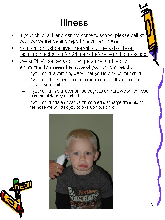 Illness • • • If your child is ill and cannot come to school