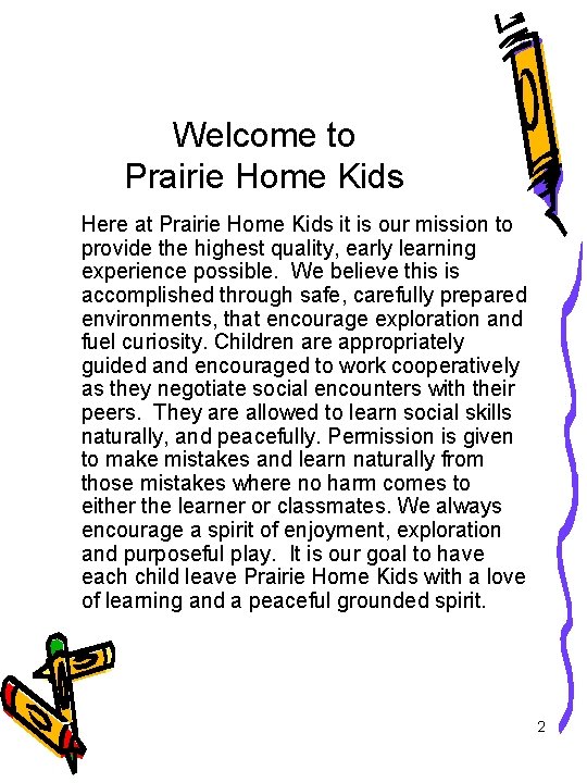 Welcome to Prairie Home Kids Here at Prairie Home Kids it is our mission