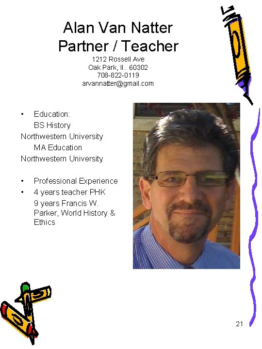 Alan Van Natter Partner / Teacher 1212 Rossell Ave Oak Park, Il. 60302 708