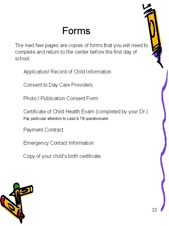 Forms The next few pages are copies of forms that you will need to