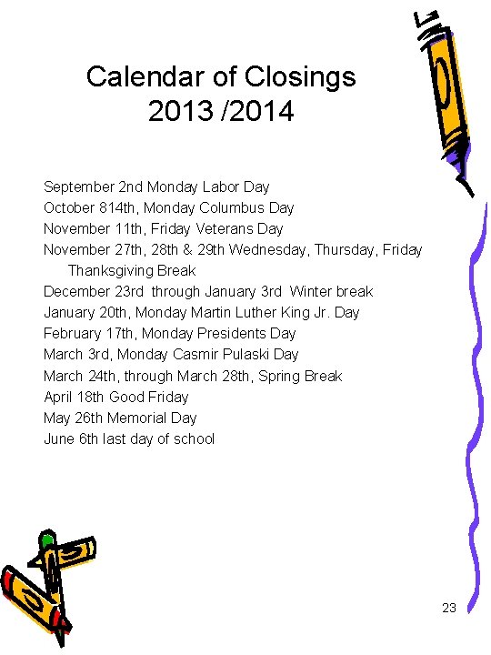 Calendar of Closings 2013 /2014 September 2 nd Monday Labor Day October 814 th,