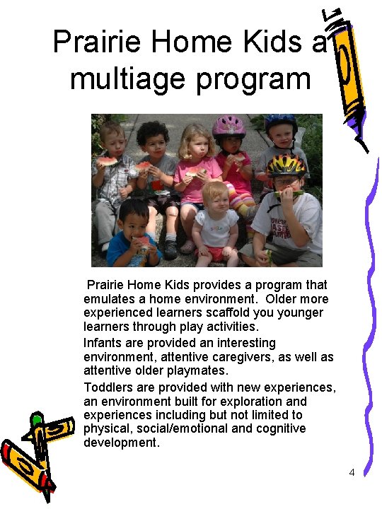 Prairie Home Kids a multiage program Prairie Home Kids provides a program that emulates