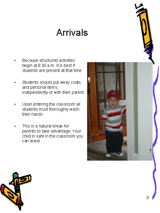 Arrivals • Because structured activities begin at 8: 30 a. m. it is best