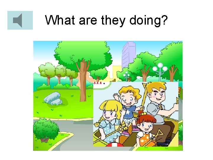 What are they doing? 