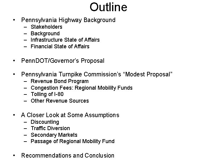 Outline • Pennsylvania Highway Background – – Stakeholders Background Infrastructure State of Affairs Financial