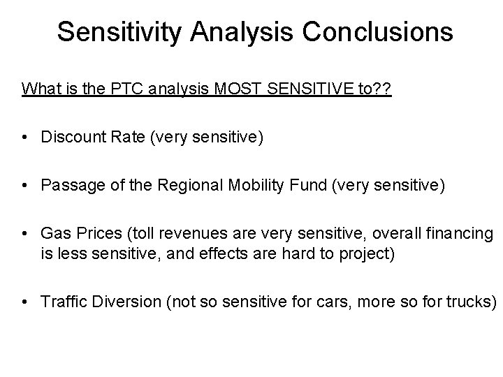 Sensitivity Analysis Conclusions What is the PTC analysis MOST SENSITIVE to? ? • Discount