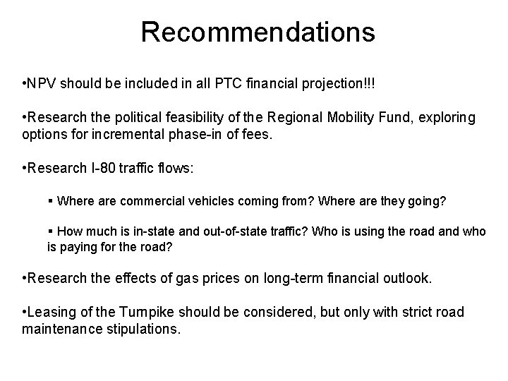 Recommendations • NPV should be included in all PTC financial projection!!! • Research the