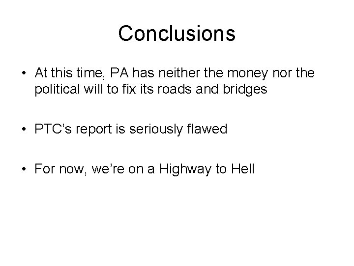 Conclusions • At this time, PA has neither the money nor the political will