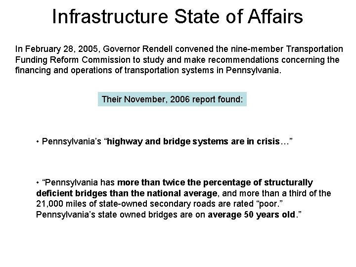 Infrastructure State of Affairs In February 28, 2005, Governor Rendell convened the nine-member Transportation