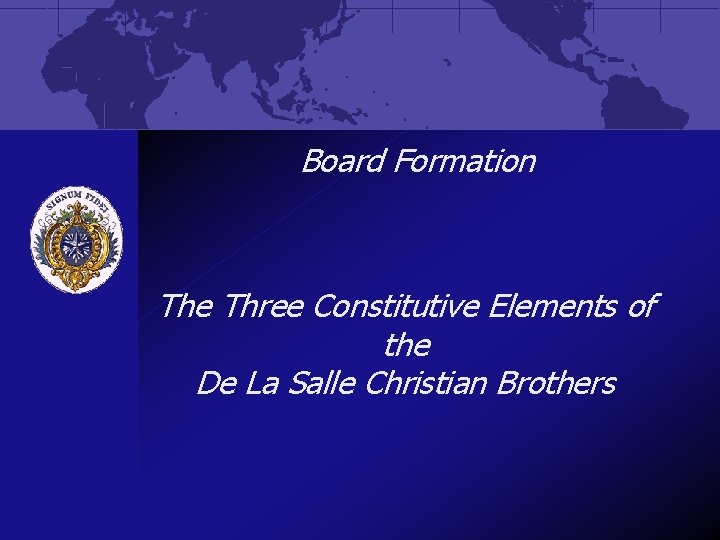 Board Formation The Three Constitutive Elements of the De La Salle Christian Brothers 