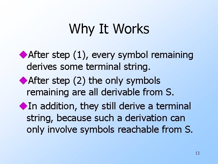 Why It Works u. After step (1), every symbol remaining derives some terminal string.