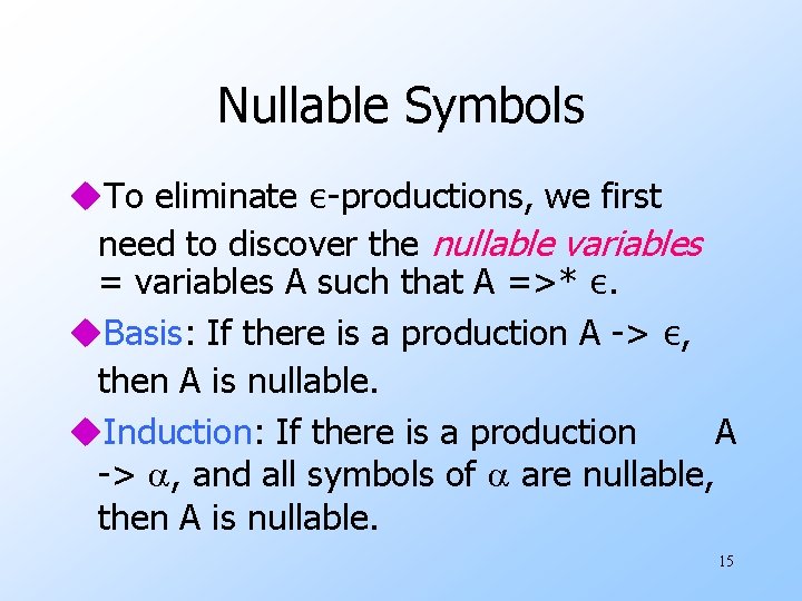 Nullable Symbols u. To eliminate ε-productions, we first need to discover the nullable variables