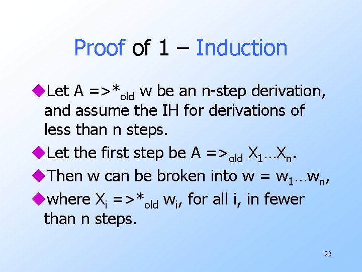 Proof of 1 – Induction u. Let A =>*old w be an n-step derivation,
