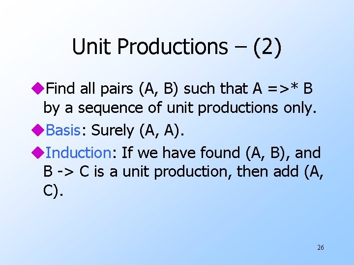 Unit Productions – (2) u. Find all pairs (A, B) such that A =>*