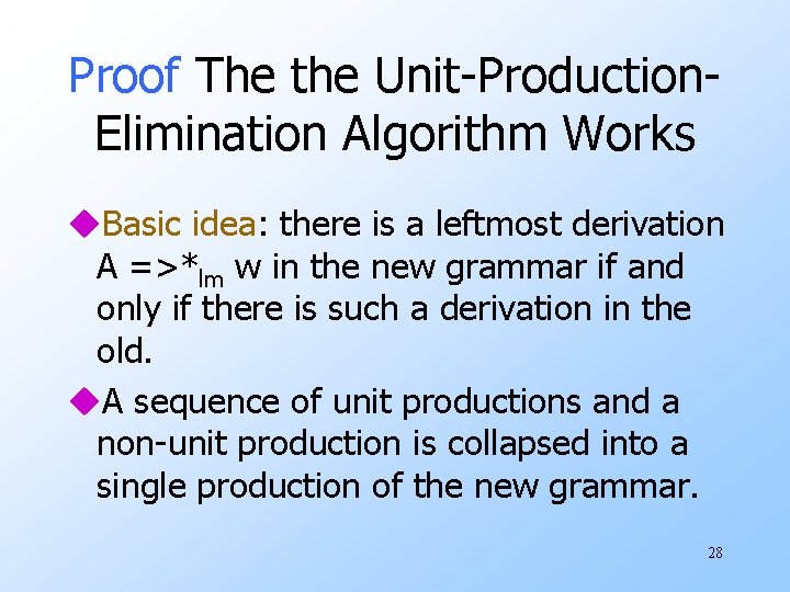 Proof The the Unit-Production. Elimination Algorithm Works u. Basic idea: there is a leftmost
