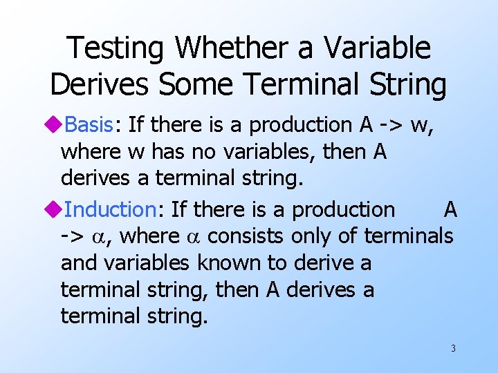 Testing Whether a Variable Derives Some Terminal String u. Basis: If there is a