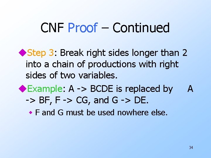 CNF Proof – Continued u. Step 3: Break right sides longer than 2 into