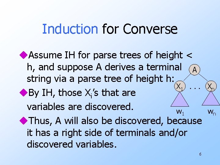 Induction for Converse u. Assume IH for parse trees of height < h, and