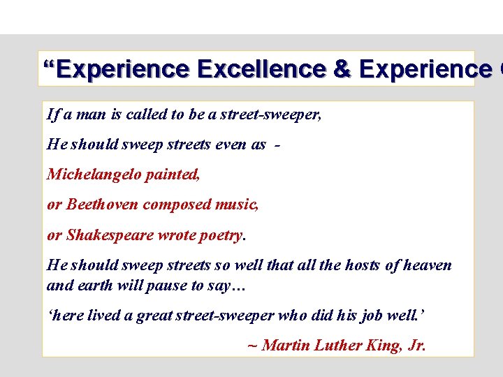 “Experience Excellence & Experience G If a man is called to be a street-sweeper,