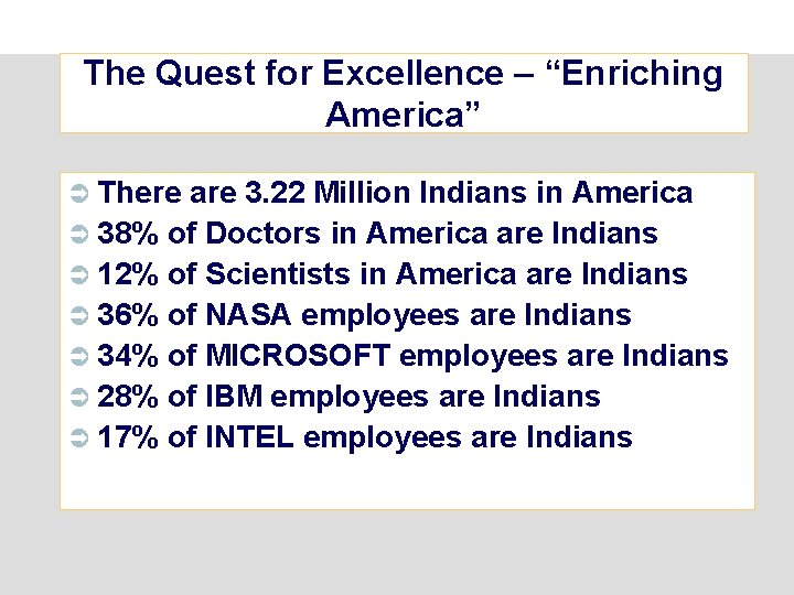 The Quest for Excellence – “Enriching America” Ü There are 3. 22 Million Indians