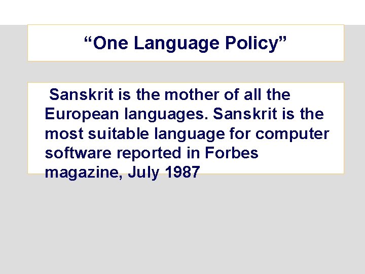 “One Language Policy” Sanskrit is the mother of all the European languages. Sanskrit is