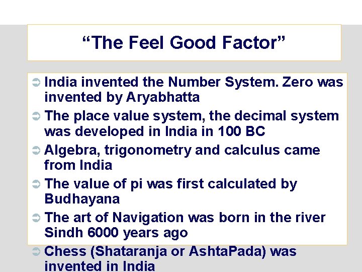 “The Feel Good Factor” Ü India invented the Number System. Zero was invented by