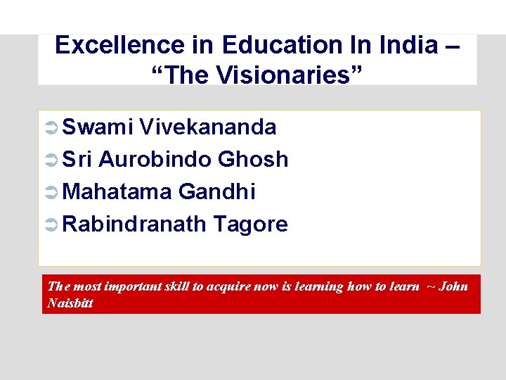 Excellence in Education In India – “The Visionaries” Ü Swami Vivekananda Ü Sri Aurobindo