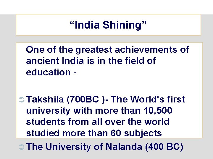 “India Shining” One of the greatest achievements of ancient India is in the field