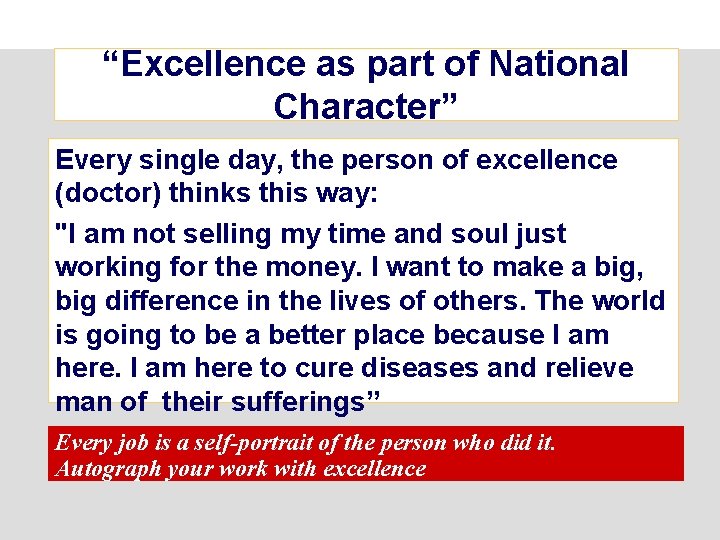 “Excellence as part of National Character” Every single day, the person of excellence (doctor)