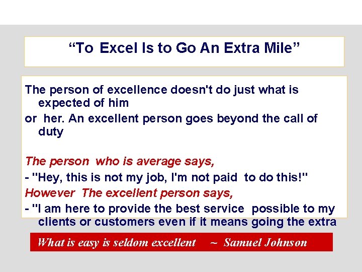 “To Excel Is to Go An Extra Mile” The person of excellence doesn't do