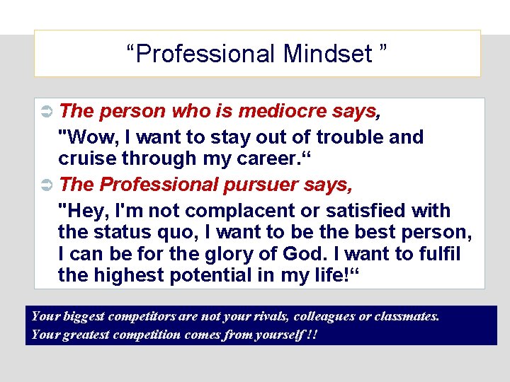 “Professional Mindset ” Ü The person who is mediocre says, "Wow, I want to