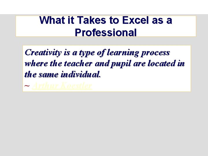 What it Takes to Excel as a Professional Creativity is a type of learning