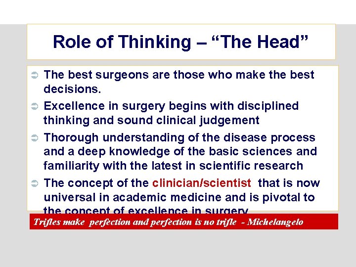 Role of Thinking – “The Head” The best surgeons are those who make the