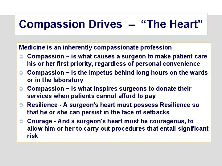 Compassion Drives – “The Heart” Medicine is an inherently compassionate profession Ü Compassion ~
